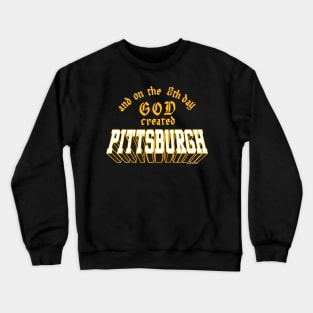 And On The 8th Day GOD Created Pittsburgh Crewneck Sweatshirt